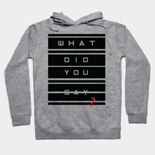 What did you SAY? Hoodie